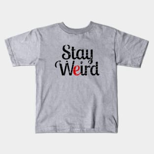 Stay weird Kids T-Shirt